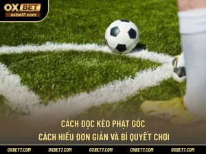 Cách Đọc Kèo Phạt Góc