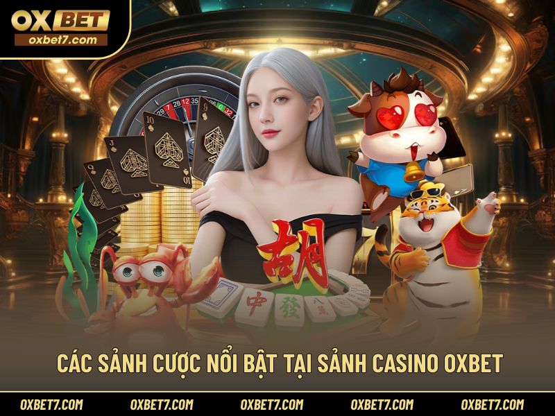 Hệ thống sảnh cược được yêu thích tại casino OXBET