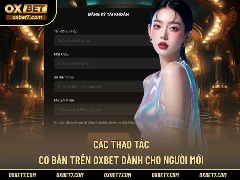Hướng dẫn các thao tác cơ bản cho hội viên OXBET