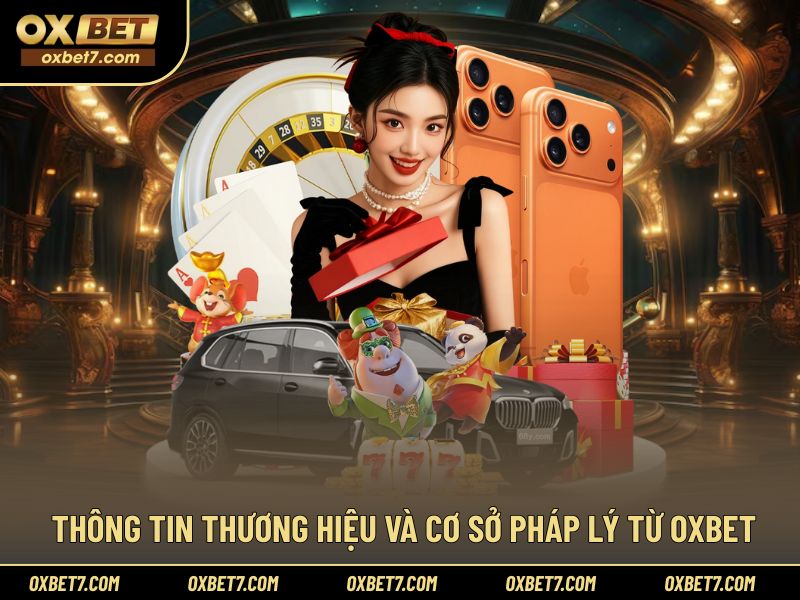 Giới thiệu OXBET và các cơ sở pháp lý liên quan